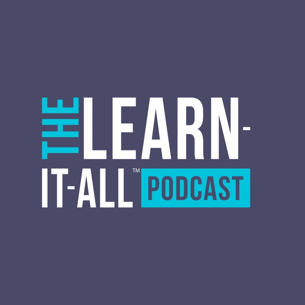 The Learn It All Podcast podcast artwork